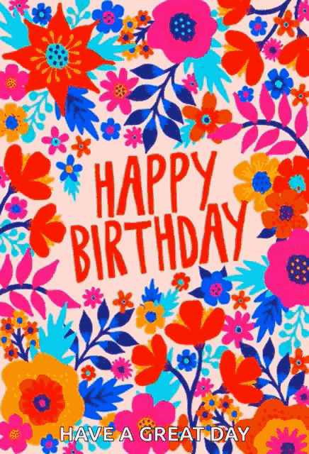 a birthday card with colorful flowers and the words `` happy birthday '' .
