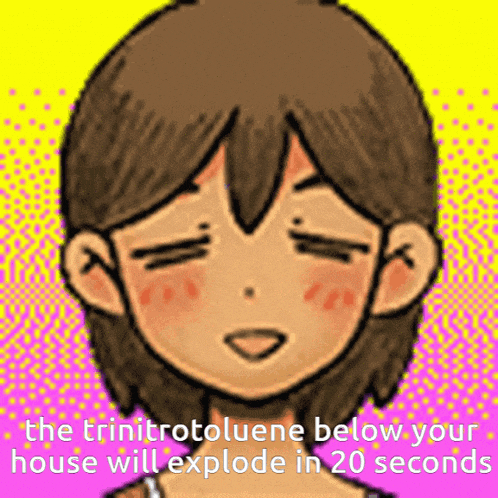 a cartoon of a girl with the words " the trinitotoluene below your house will explode in 20 seconds " below her