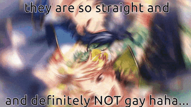 a blurry picture of two people with the words they are so straight and and definitely not gay haha