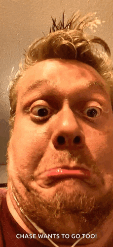 a man with a beard is making a funny face with the words chase wants to go too on the bottom