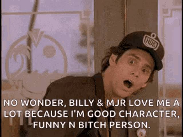 billy & mjr love me a lot because i 'm a good character , funny n bitch person .