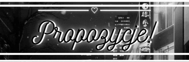 a black and white photo with the words propozycje written in white