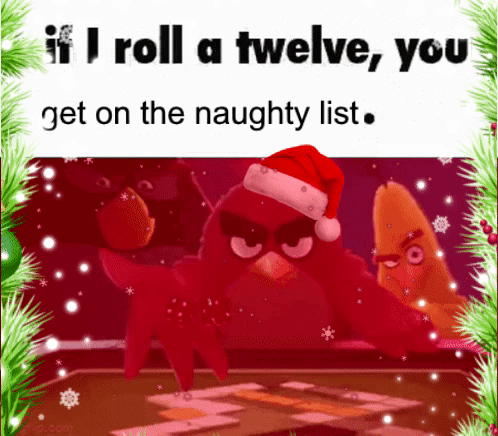 If I Roll A 12 You Get On The Naughty List Christmas GIF - If I Roll A 12 You Get On The Naughty List Christmas Angry Birds GIFs
