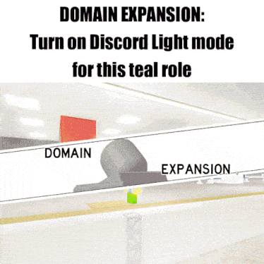 a meme that says domain expansion turn on discord light mode for this teal role and expansion