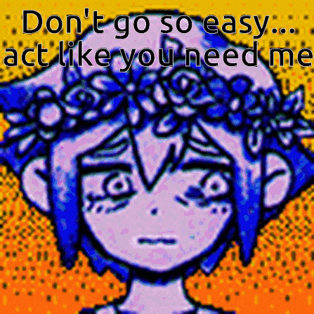 a cartoon of a girl with a flower crown on her head says " don t go so easy act like you need me