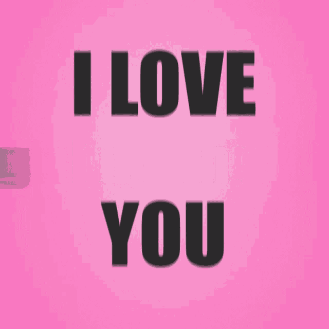 a pink background with the words " i love you "