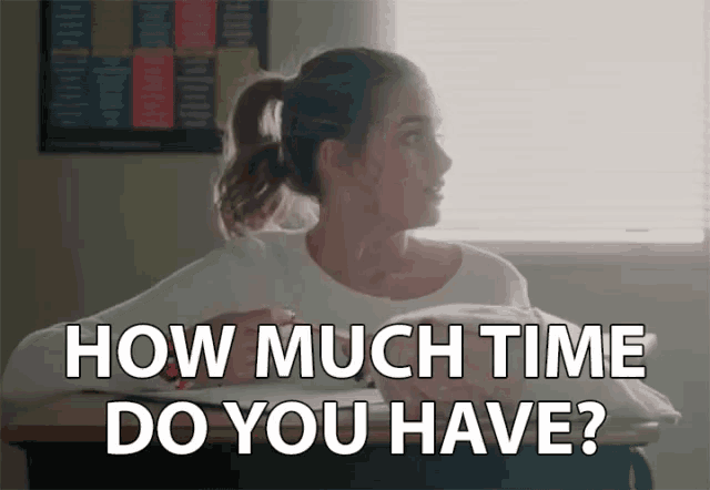 How Much Time Do You Have Asking GIF - How Much Time Do You Have Asking Curious GIFs