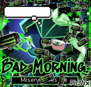 a picture of monster energy drinks with the words bad morning misery