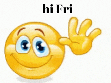 a yellow smiley face with blue eyes is waving and says hi fri .