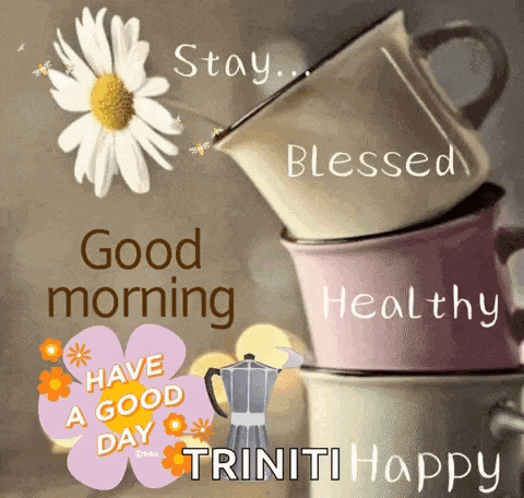 a stack of coffee cups with the words good morning blessed healthy and have a good day