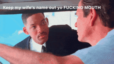 two men are talking in a car with the words keep my wife 's name out yo fucking mouth on the bottom