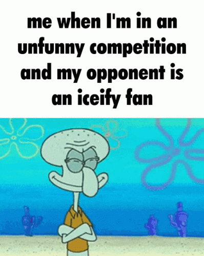 Me When Im In A Unfunny Competition And My Opponent Is A Iceify Fan Squidward Iceify GIF - Me When Im In A Unfunny Competition And My Opponent Is A Iceify Fan Squidward Iceify Iceify GIFs