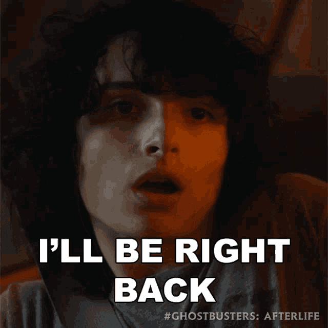 a poster for ghostbusters afterlife that says i 'll be right back on it