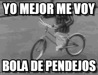 a black and white photo of a person riding a bicycle with a caption that says yo mejor me voy bola de pendejos .
