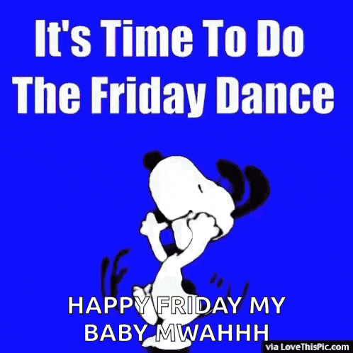 it 's time to do the friday dance happy friday my baby mwahhh .