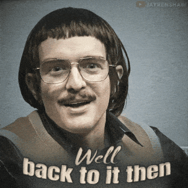 a picture of a man with glasses and a mustache with the words well back to it then