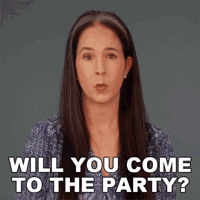 a woman says " will you come to the party " in front of a gray background