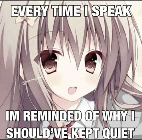 a picture of a girl with the words every time i speak im reminded of why i should ve kept quiet