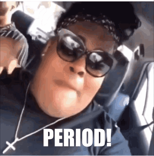 a woman wearing sunglasses and headphones with the word period written below her