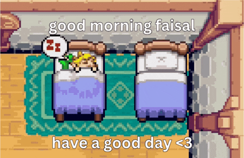a pixel art illustration of two beds with the words good morning faisal have a good day < 3