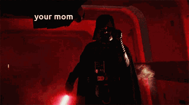 darth vader is holding a red light saber and the words your mom are above him