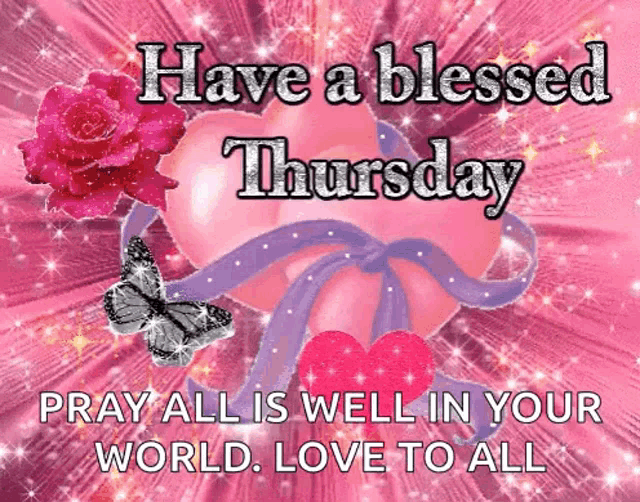 a pink background with hearts and butterflies and the words have a blessed thursday