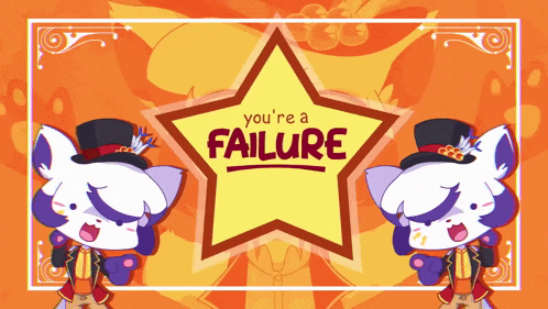 a poster that says you 're a failure with two cartoon characters