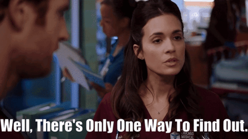 Chicago Med Natalie Manning GIF - Chicago Med Natalie Manning Well Theres Only One Way To Find Out GIFs
