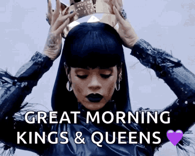 a woman wearing a crown on her head with the words great morning kings & queens below her