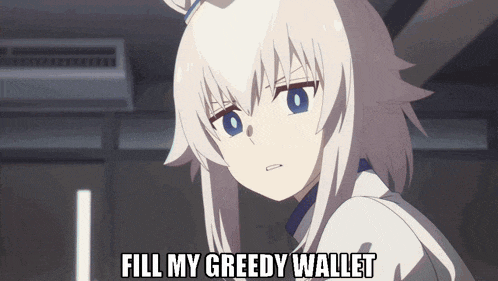 a girl with white hair and blue eyes says " fill my greedy wallet "