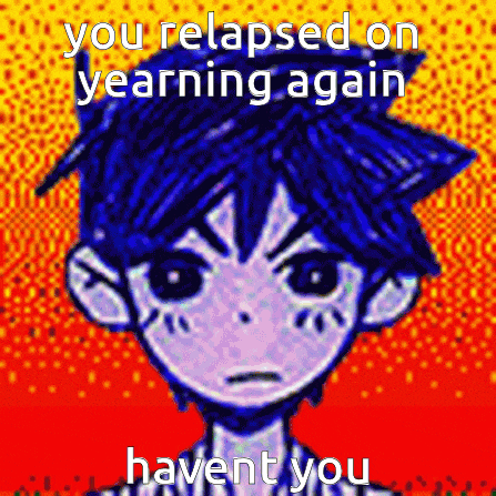 a pixel art of a boy with the words " you relapsed on yearning again haven t you "