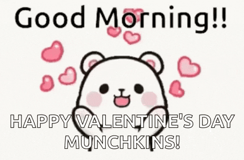 a good morning ! happy valentine 's day munchkins