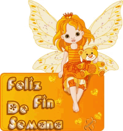 a fairy with wings is holding a teddy bear and a sign that says feliz de fin semana
