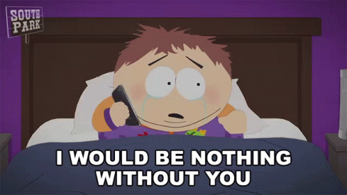 I Would Be Nothing Without You Cartman GIF - I Would Be Nothing Without You Cartman South Park GIFs