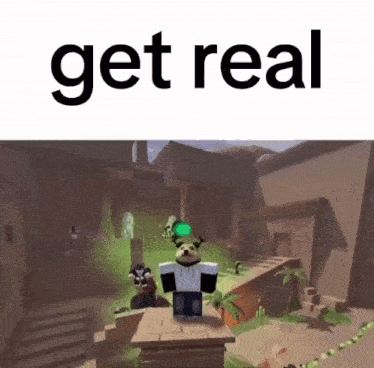 a picture of a dog in a video game with the words get real above it