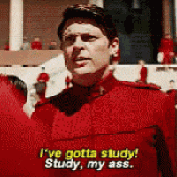 a man in a red uniform is saying " i 've gotta study "