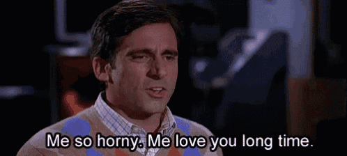 a man in a sweater is saying `` me so horny me love you long time . ''