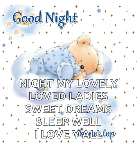 a teddy bear is sleeping on a cloud with the words good night my lovely loved ladies sweet dreams sleep well