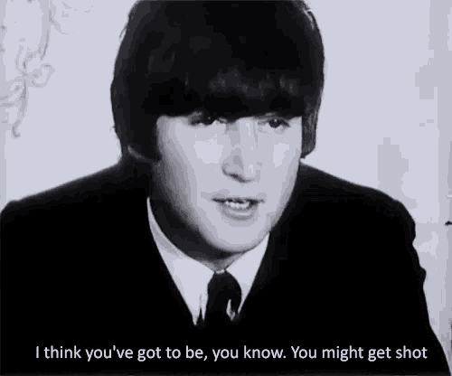 a black and white photo of a man with the words i think you 've got to be you know you might get shot below him