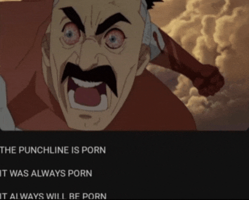 a cartoon of a man with a mustache screaming that the punchline is porn and it was always porn