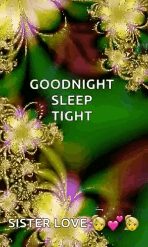 a goodnight sleep tight message with a picture of flowers and hearts