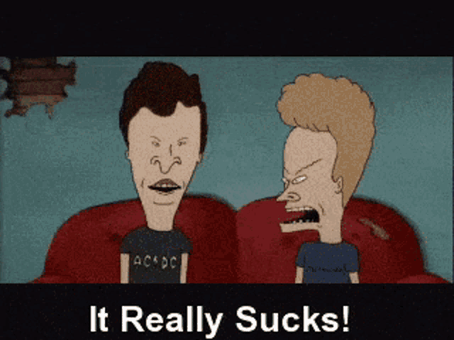 a cartoon of beavis and butthead with the words " it really sucks "
