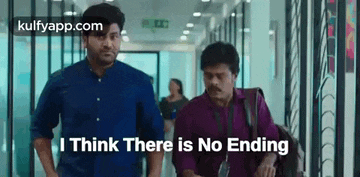 two men are walking down a hallway with the words `` i think there is no ending '' written on the bottom .