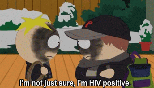Hiv Positive Im Not Just Sure GIF - Hiv Positive Im Not Just Sure South Park GIFs