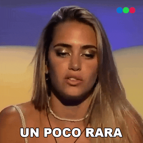 a woman says " un poco rare " in spanish