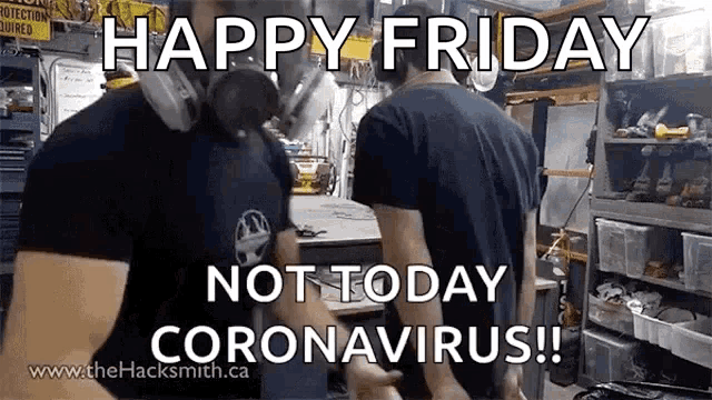 two men wearing gas masks are standing in a garage with the words `` happy friday not today coronavirus ! ''