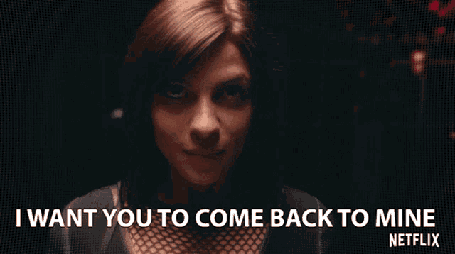 a woman says i want you to come back to mine on a netflix poster