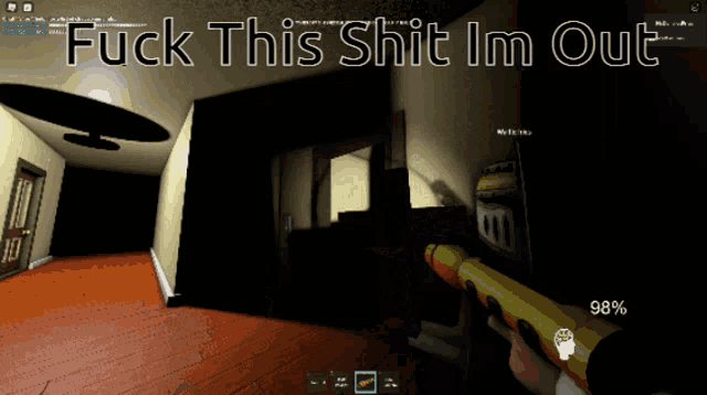 a screenshot of a video game with the words fuck this shit im out