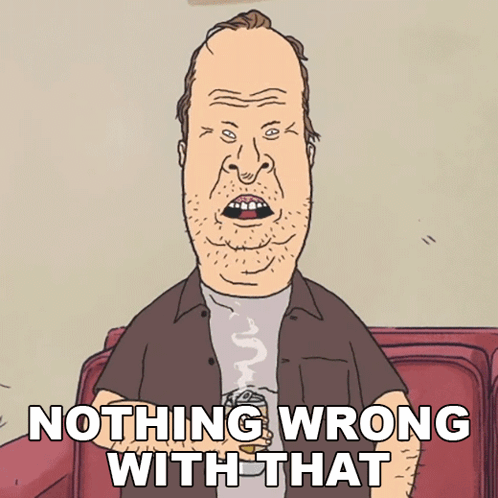 Nothing Wrong With That Butt-head GIF - Nothing Wrong With That Butt-head Beavis And Butt-head GIFs