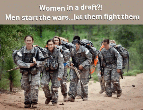 Women In A Draft Men Start The Wars GIF - Women In A Draft Men Start The Wars Let Them Fight Them GIFs